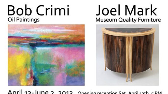 Bob Crimi: Paintings & Joel Mark: Museum Quality Furniture