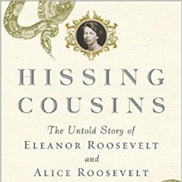 Book Review: Hissing Cousins: The Untold Story of Eleanor Roosevelt and Alice Roosevelt Longworth