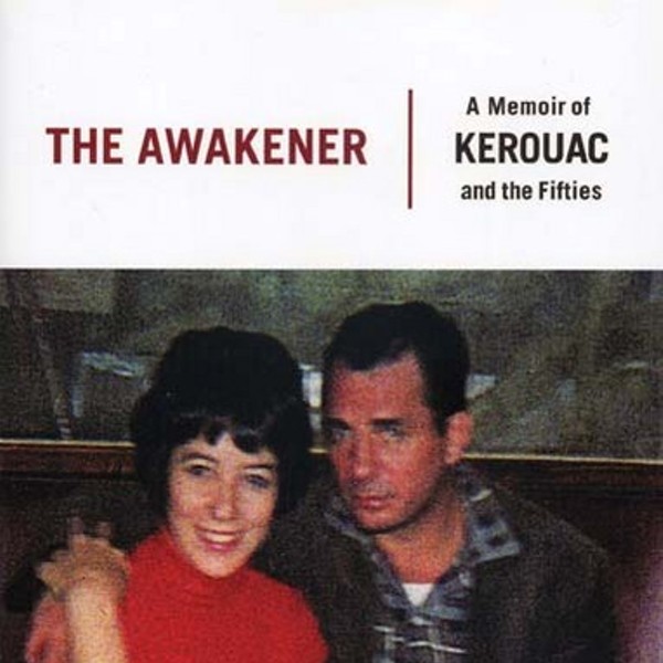 Book Review: The Awakener: A Memoir of Kerouac and the Fifties