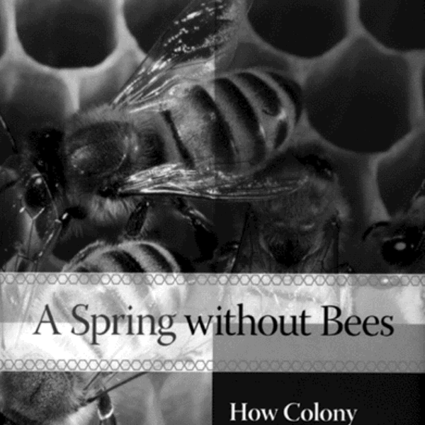 Book Review: A Spring without Bees: How Colony Collapse Disorder Has Endangered Our Food Supply