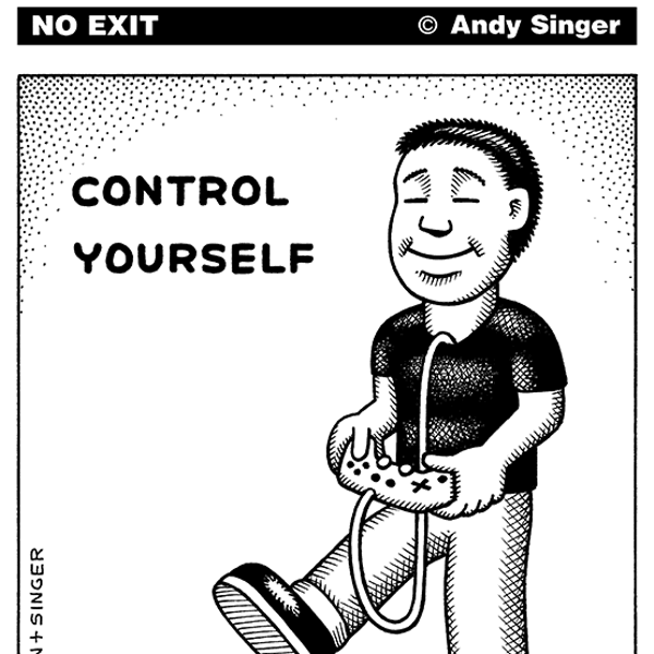 No Exit Cartoon: Control Yourself