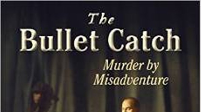 The Bullet Catch: Murder By Misadventure