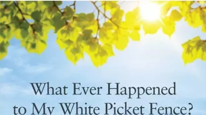 Image: What Ever Happened to My White Picket Fence?