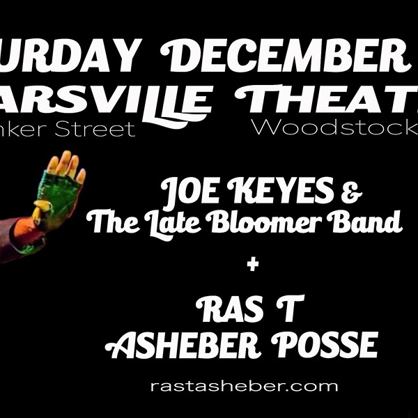 Joe Keyes & The Late Bloomer Band + Ras T Asheber Posse