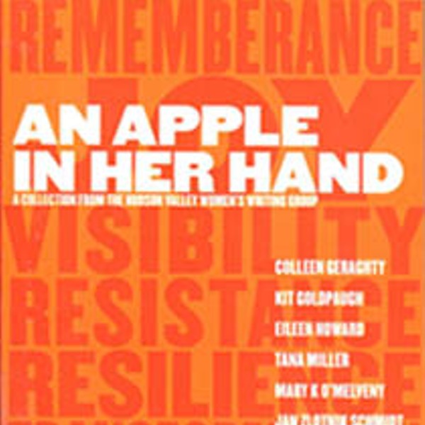 An Apple in Her Hand- Writers Read: A Collection From the Hudson Valley Women's Writing Group