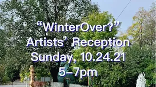 Image: Artist Reception: &ldquo;WinterOver?&rdquo; Sunday 10.24.21, 5-7pm