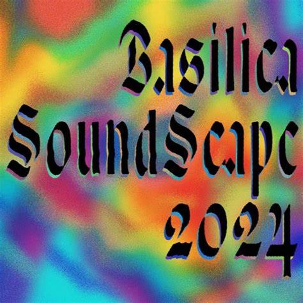 Basilica Soundscape 2024