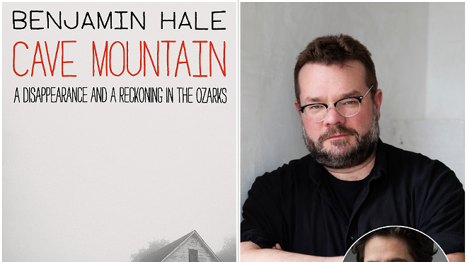 Image: Benjamin Hale, CAVE MOUNTAIN: A Disappearance and a Reckoning in the Ozarks