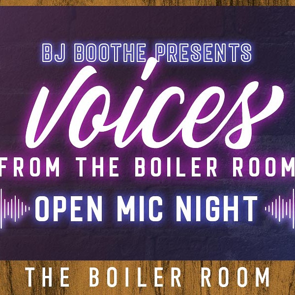 BJ Boothe Presents: Voices from The Boiler Room Open Mic Night