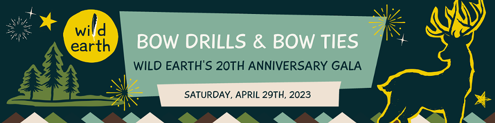Bow Drills & Bow Ties, Wild Earth's 20th Anniversary Gala, Saturday April 29th 2023