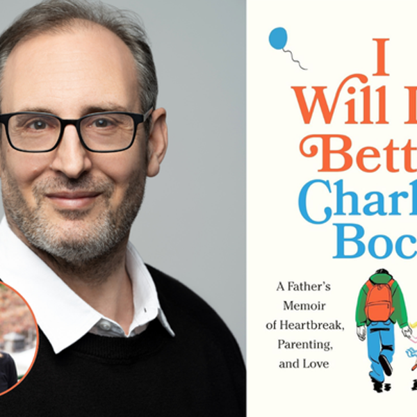 Charles Bock, I WILL DO BETTER: A Father’s Memoir of Heartbreak, Parenting, and Love