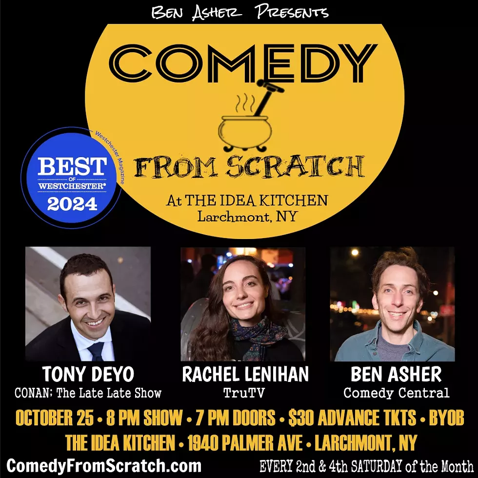 Tony Deyo, Rachel Lenihan, Ben Asher perform at the Stand-Up Westchester Comedy Club's show Comedy From Scratch, at The Idea Kitchen October 25 flyer