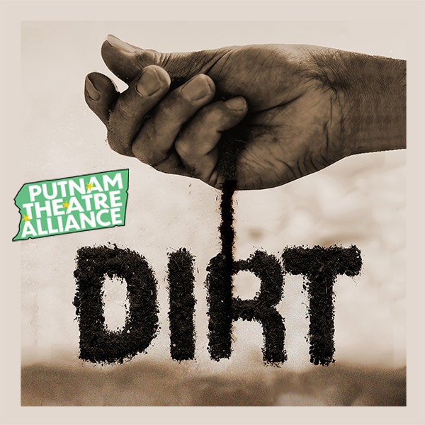 DIRT - A New Play by the Putnam Theatre Alliance