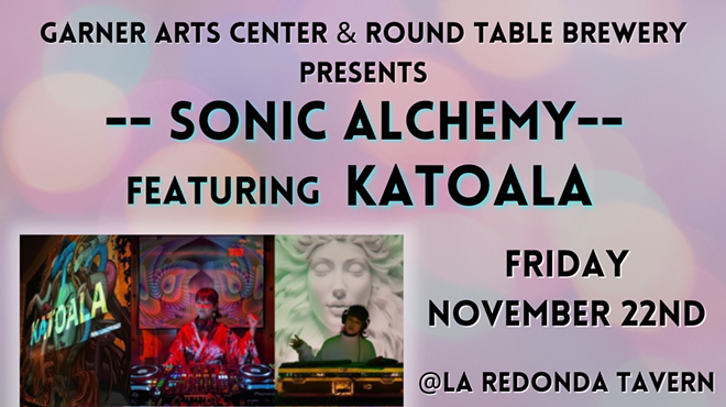 Image: GARNER Arts Center & Round Table Brewery Present: --SONIC ALCHEMY-- A New Immersive Electronic Music Series at Round Table Brewery's La Redonda Tavern Featuring KATOALA