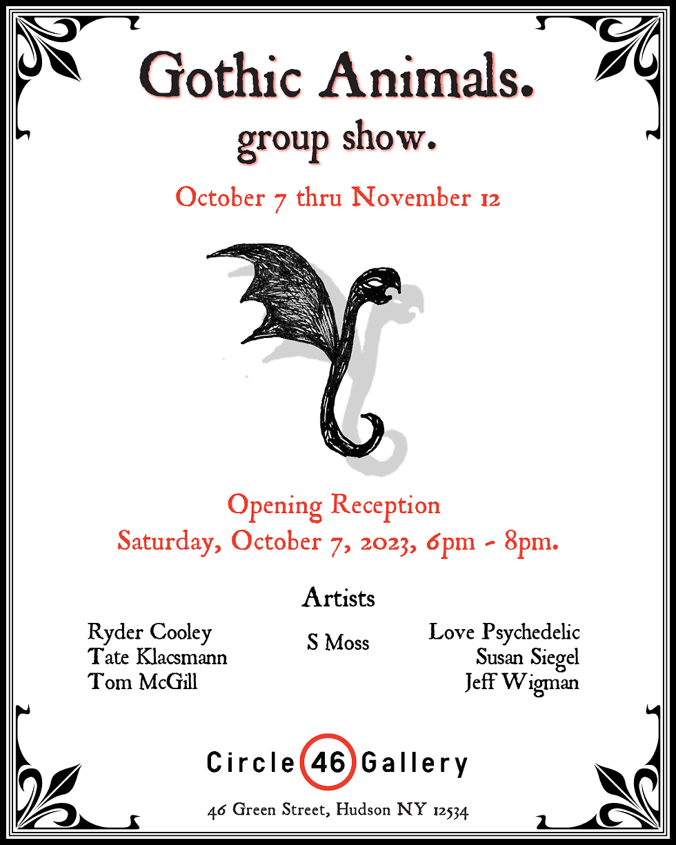 Gothic Animals- Opening Reception 10-7 from 6 to 8pm
