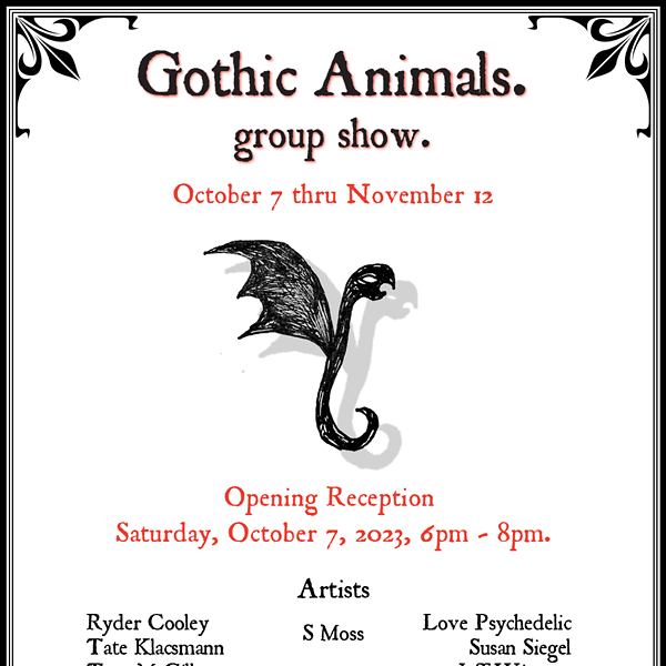 Gothic Animals- Opening Reception 10-7 from 6 to 8pm