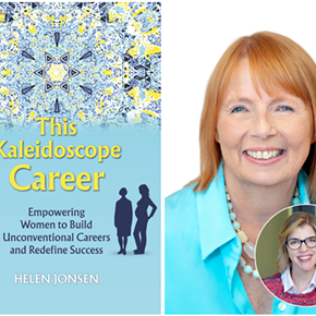 Image: Helen Jonsen, THIS KALEIDOSCOPE CAREER: How Women Build Unconventional Careers through Curiosity and Resilience