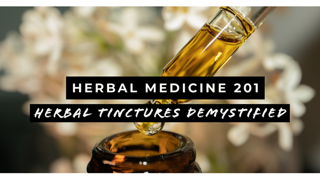 Herbal Medicine 201: Herbal Tinctures Demystified