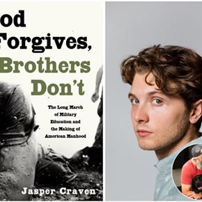 Image: Jasper Craven, GOD FORGIVES, BROTHERS DON'T: The Long March of Military Education and the Making of American Manhood