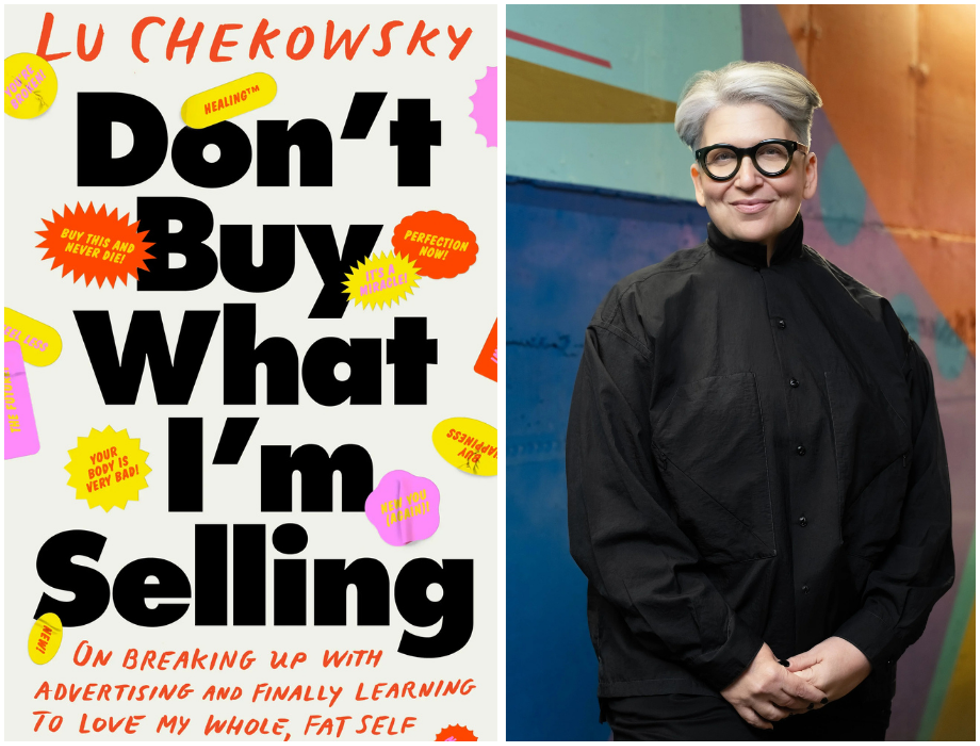 Lu Chekowsky, DON'T BUY WHAT I'M SELLING: On Breaking Up with Advertising and Finally Learning to Love My Whole, Fat Self.