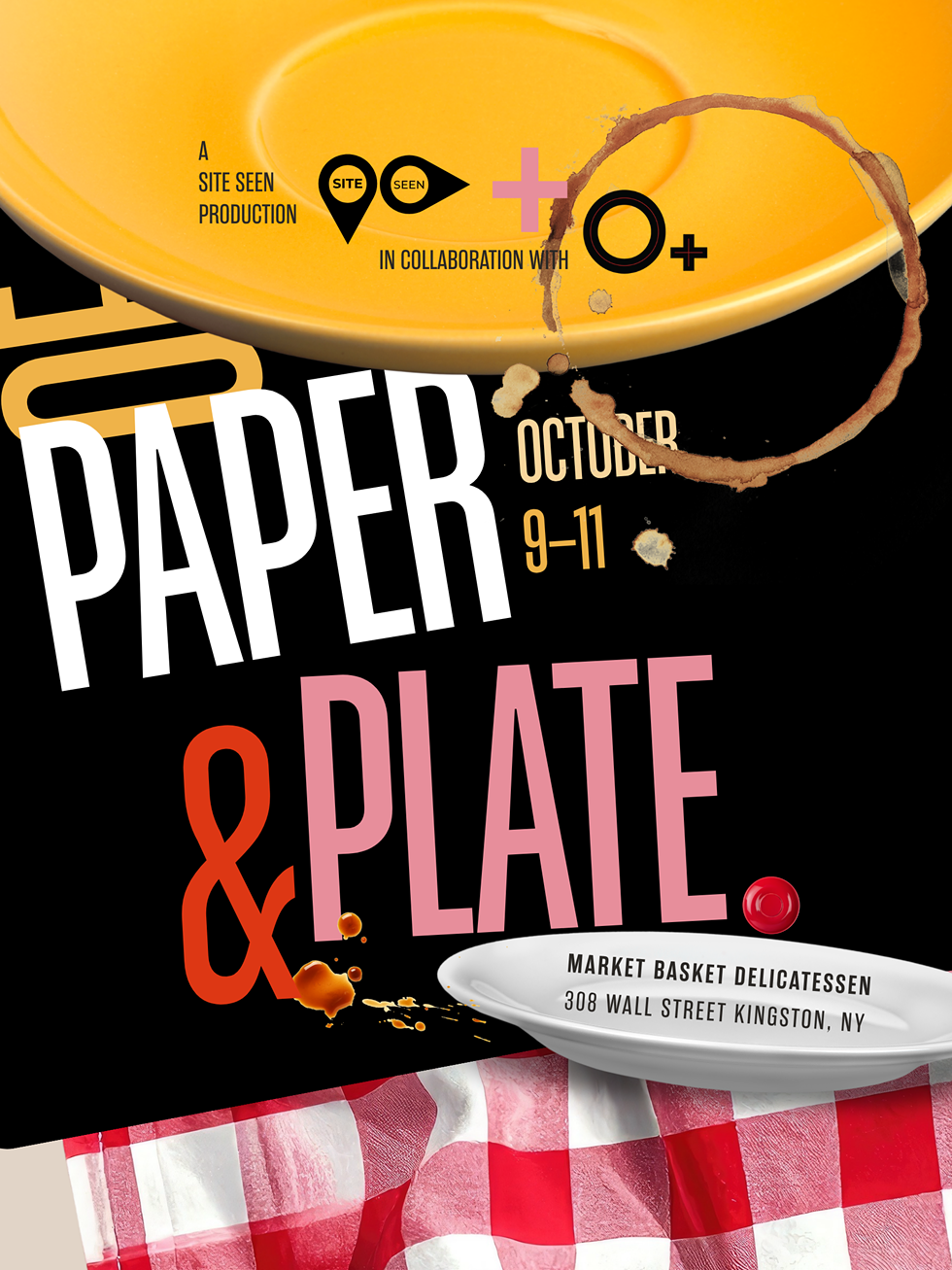 Of Paper & Plate, presented by Site Seen in collaboration with O+, October 9&ndash;11, 2026 at Market Basket Delicatessen, Kingston, NY.
