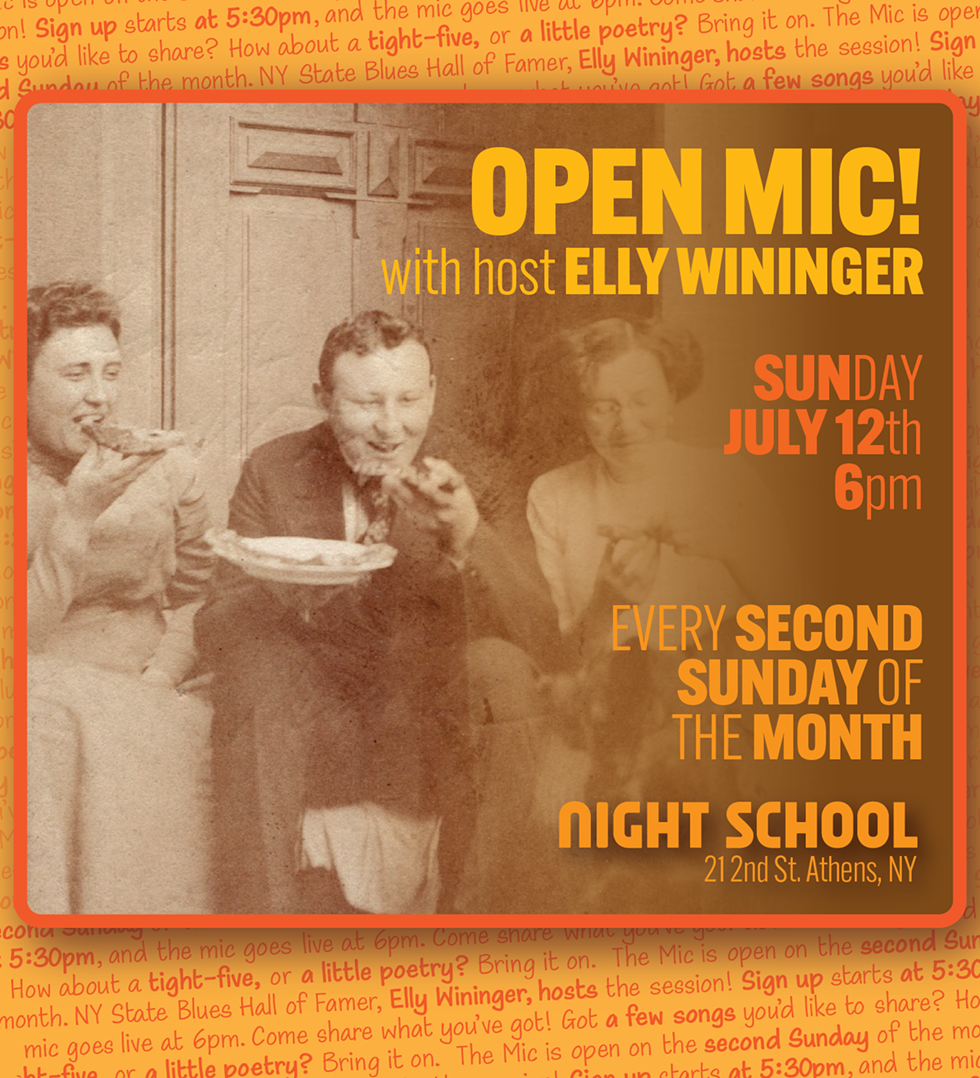 OPEN MIC! with host Elly Wininger. Sunday, July 12th, 6pm at Night School, Athens, NY