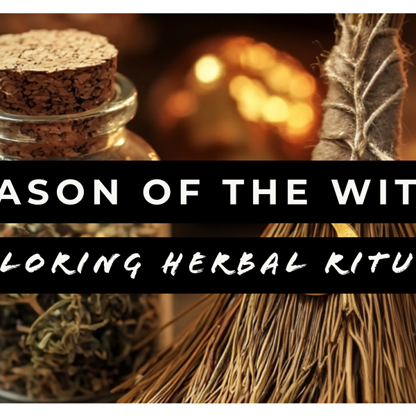 Season of the Witch: Exploring Herbal Rituals