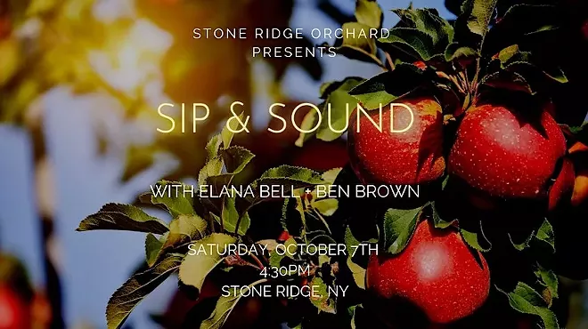 Image: Sip and Sound at the Orchard with Elana Bell & Ben Brown, Saturday, October 7, Stone Ridge Orchard