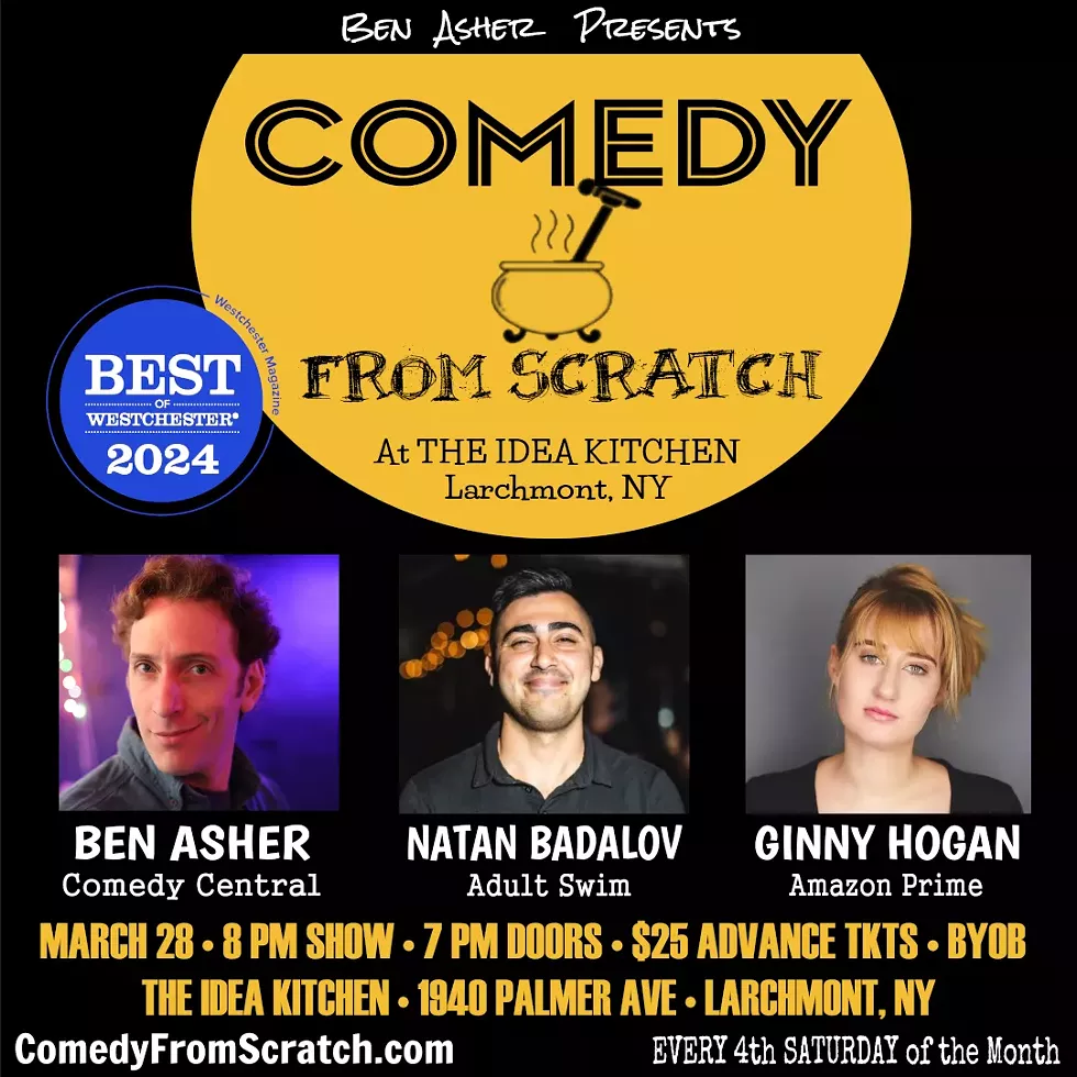 Stand-Up Westchester Comedy Club Presents: Comedy From Scratch at The Idea Kitchen with Natan Badalov, Ginny Hogan, Ben Asher March 28, 2026