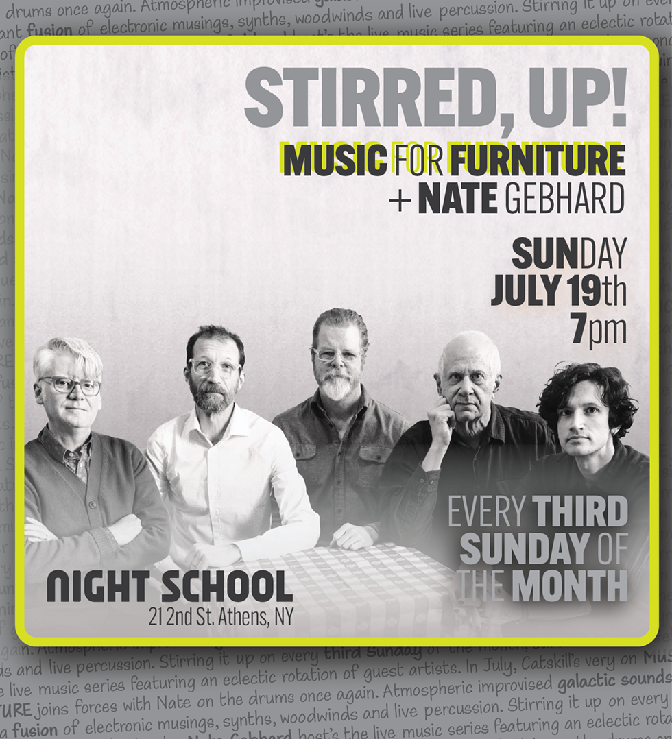STIRRED, UP! ft. Music for Furniture + Nate Gebhard; Sunday, July 19th at 7pm - Night School, Athens NY