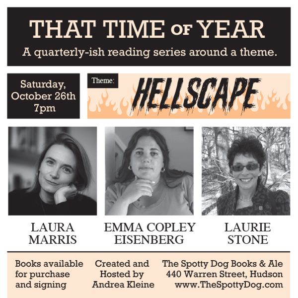 That Time of Year Reading Series: Laura Marris, Emma Copley Eisenberg, Laurie Stone