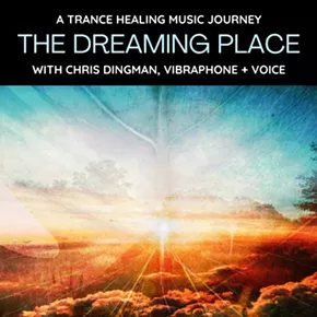 Image: The Dreaming Place: a trance healing music journey