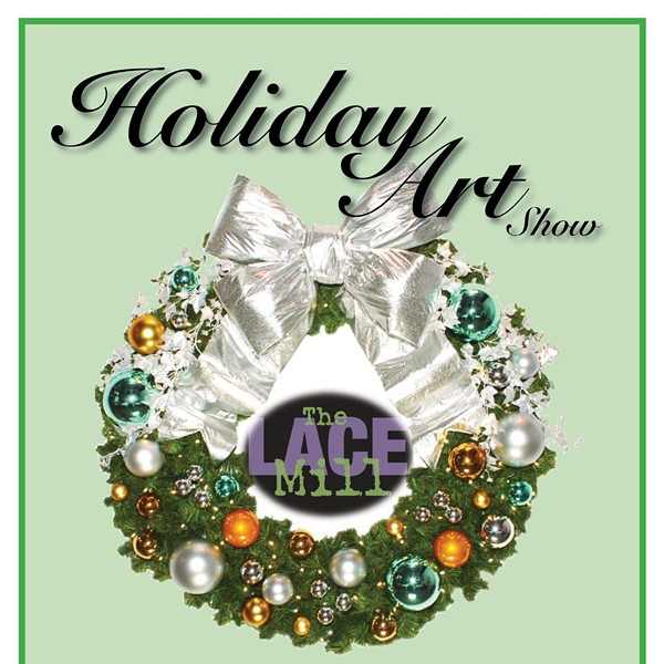 The Lace Mill 7th ANNUAL HOLIDAY ART SHOW