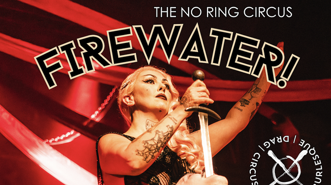 Image: The No Ring Circus Presents: FIREWATER!