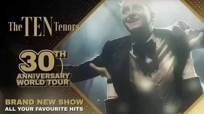 Image: The Ten Tenors- 30th Anniversary World Tour
