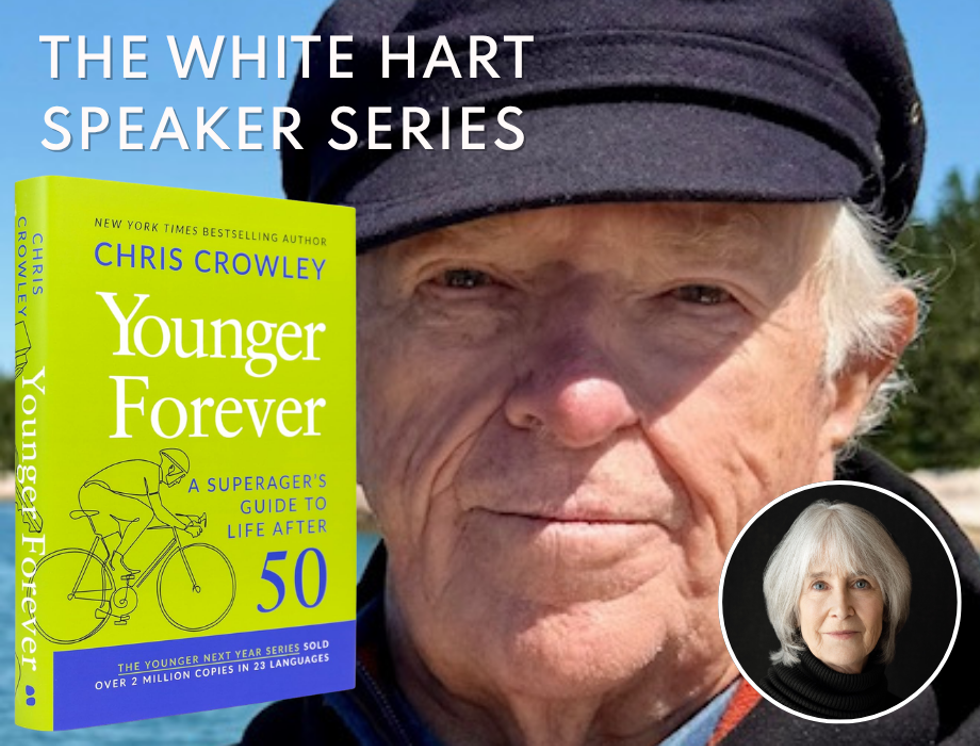 The White Hart Speaker Series: Chris Crowley, YOUNGER FOREVER: A Superager's Guide to Life After 50