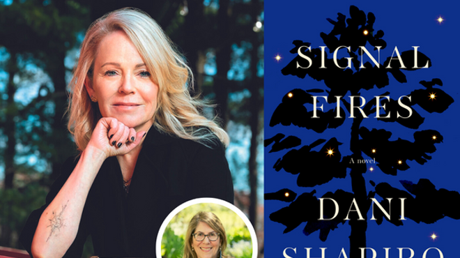 Image: White Hart Speaker Series: Dani Shapiro, SIGNAL FIRES - in conversation with Elizabeth Lesser.